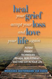Heal Your Grief:accept your loss and love your life again