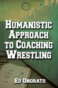 A Humanistic Approach to Coaching Wrestling