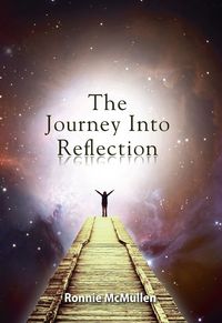 The Journey Into Reflection:Volume 1