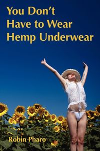 You don't have to wear hemp underwear