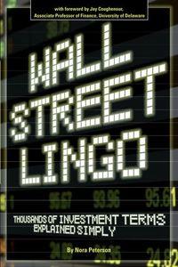 Wall Street lingo:thousands of investment terms explained simply